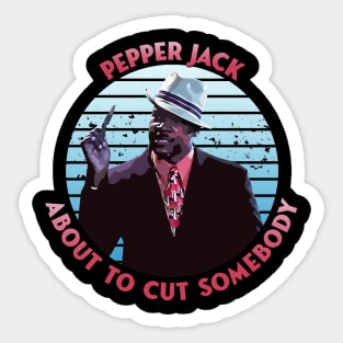 Pepper Jack About to Cut Somebody Sticker